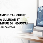 Bekal Kampus Tak Cukup! Rahasia Lulusan IT Siap Tempur di Industri (Insight dari Zawata)